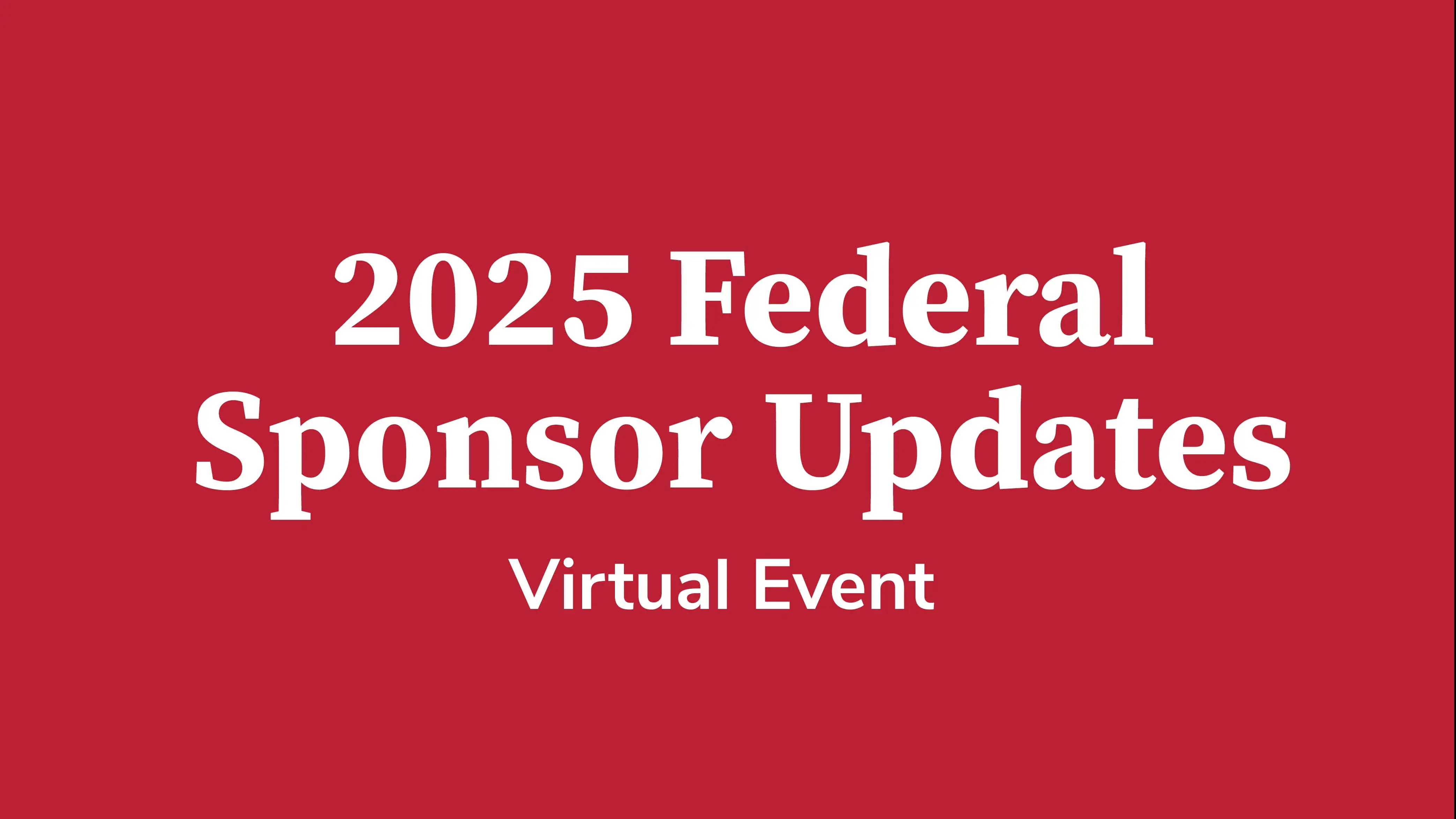 Title card for the 2025 Federal Sponsor Updates 