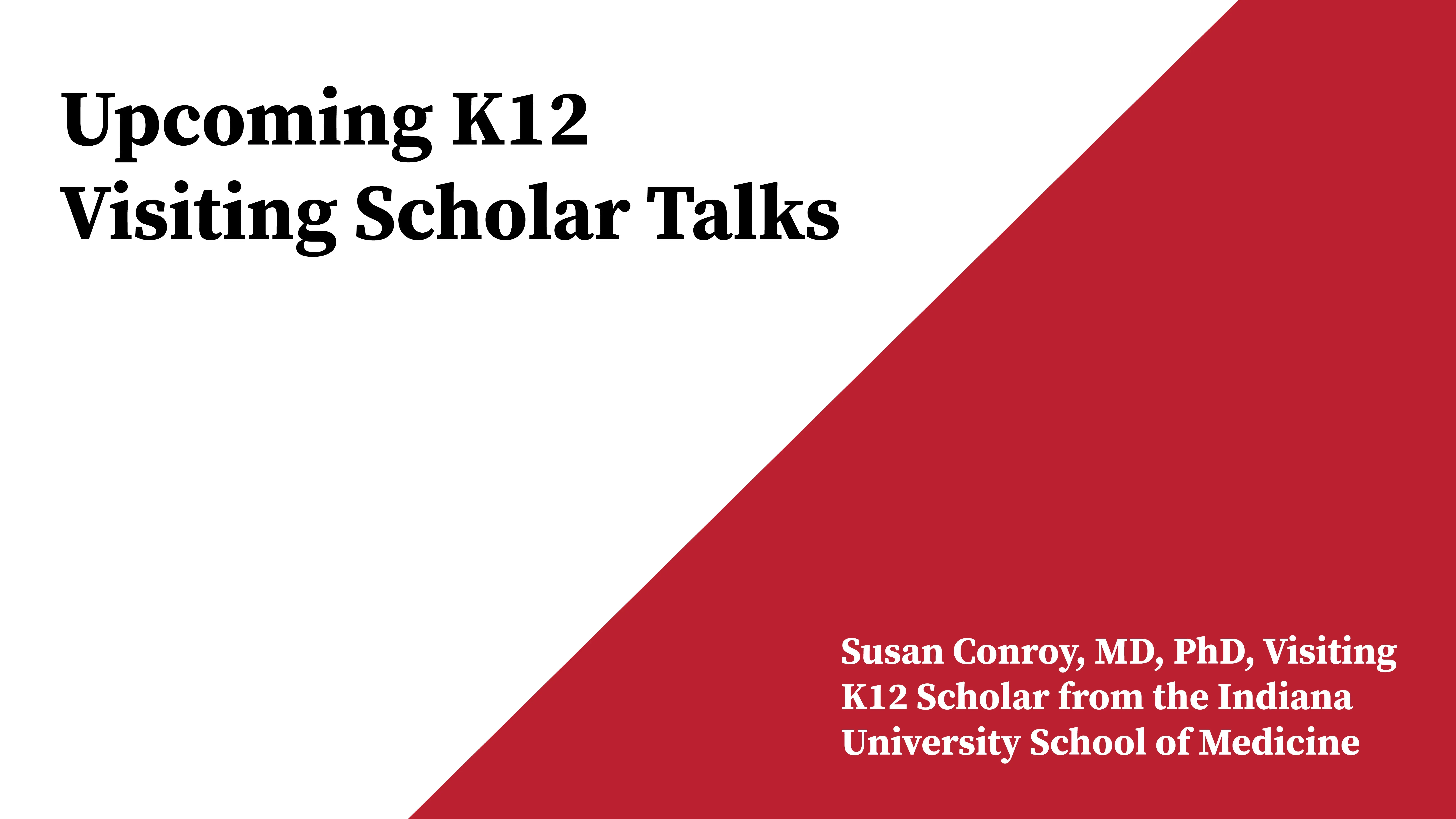 Upcoming K12 Visiting Scholar Talks: Susan Conroy