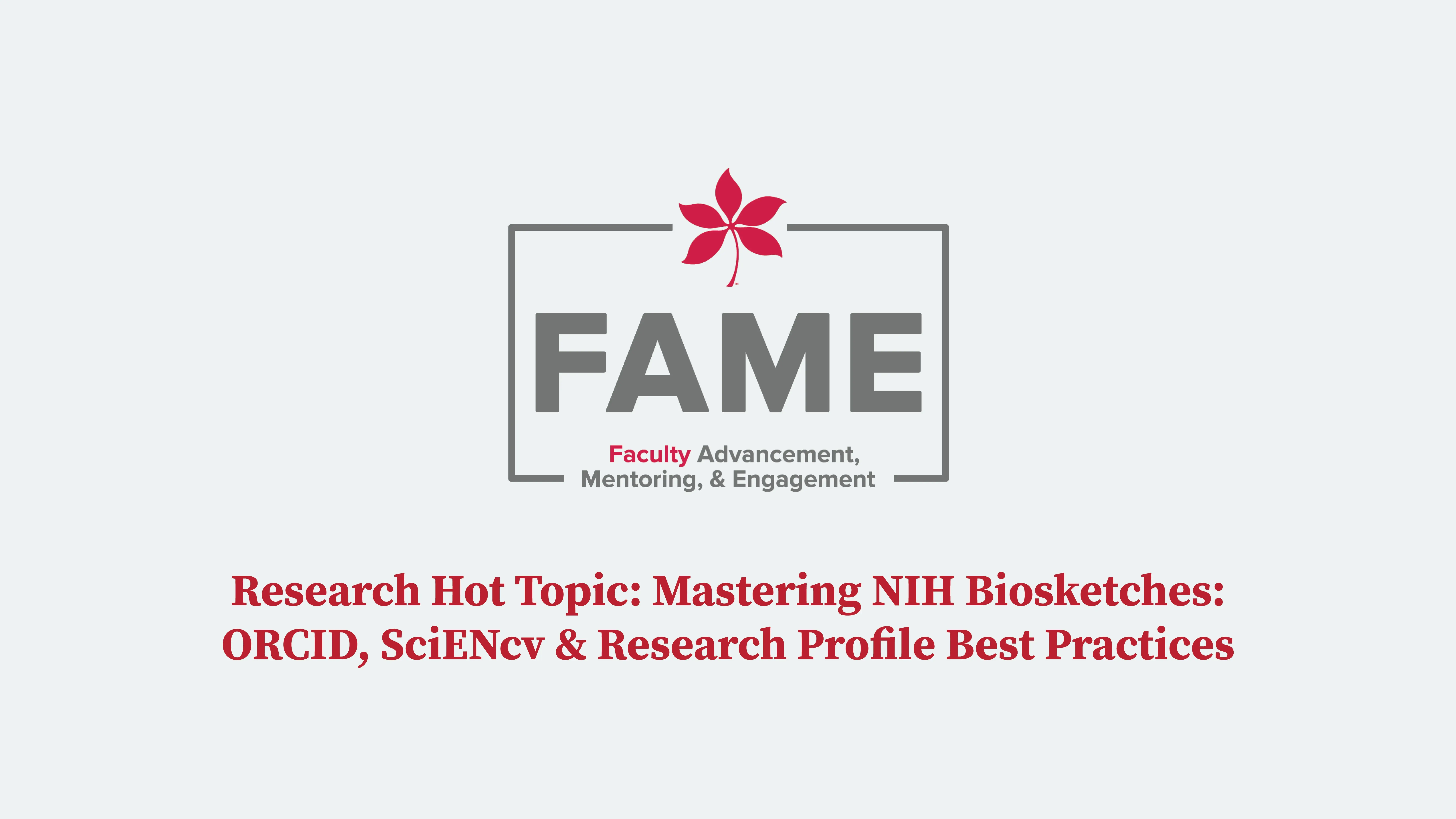 Research Hot Topic: Mastering NIH Biosketches: ORCID, SciENcv & Research Profile Best Practices